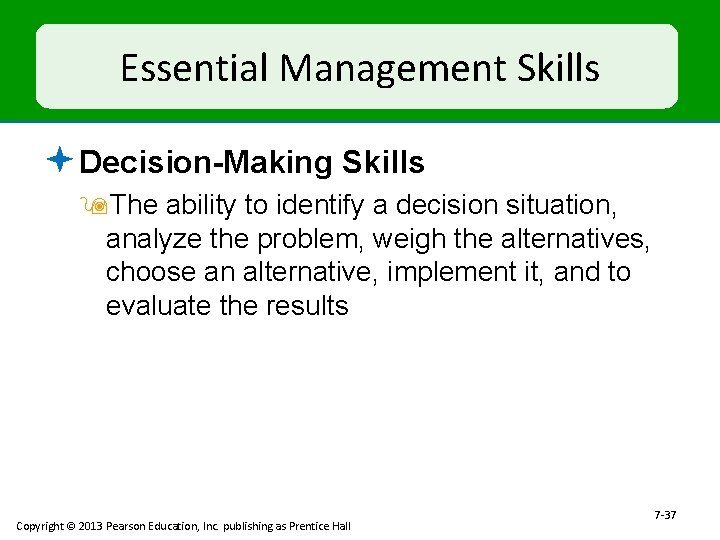 Essential Management Skills ª Decision-Making Skills 9 The ability to identify a decision situation,