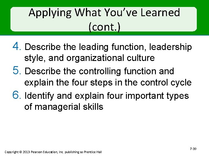 Applying What You’ve Learned (cont. ) 4. Describe the leading function, leadership style, and