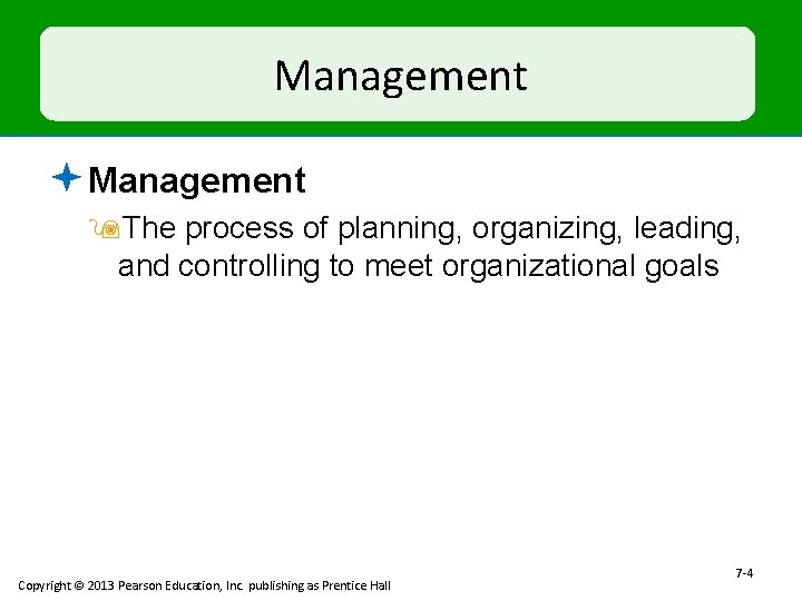 Management ª Management 9 The process of planning, organizing, leading, and controlling to meet