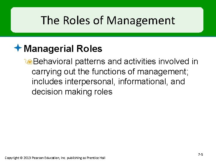 The Roles of Management ª Managerial Roles 9 Behavioral patterns and activities involved in