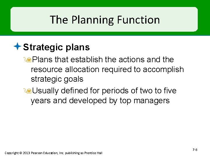 The Planning Function ª Strategic plans 9 Plans that establish the actions and the
