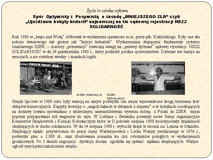 Życie to sztuka wyboru Spór Optymisty z Pesymistą o zasadę „MNIEJSZEGO ZŁA” czyli „Ujeżdżanie