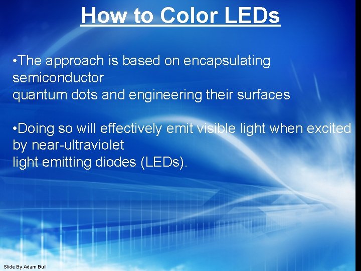 How to Color LEDs • The approach is based on encapsulating semiconductor quantum dots