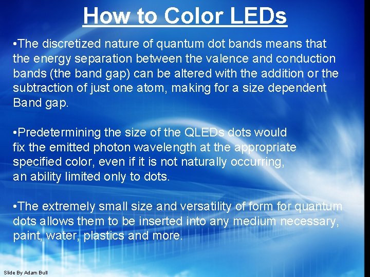 How to Color LEDs • The discretized nature of quantum dot bands means that