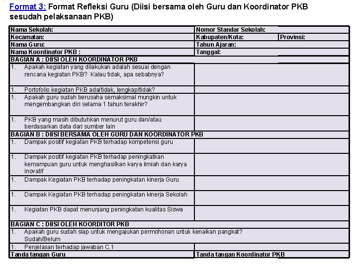 Format 3: Format Refleksi Guru (Diisi bersama oleh Guru dan Koordinator PKB sesudah pelaksanaan