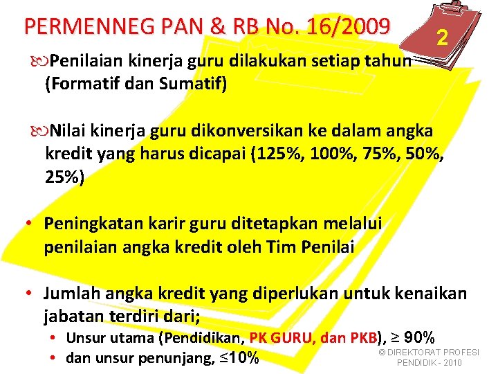 PERMENNEG PAN & RB No. 16/2009 Penilaian kinerja guru dilakukan setiap tahun (Formatif dan