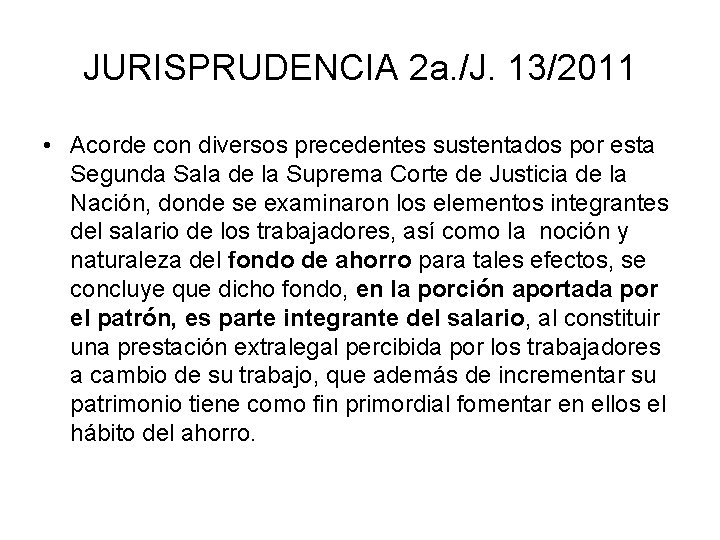 JURISPRUDENCIA 2 a. /J. 13/2011 • Acorde con diversos precedentes sustentados por esta Segunda