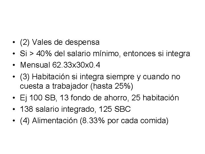  • • (2) Vales de despensa Si > 40% del salario mínimo, entonces