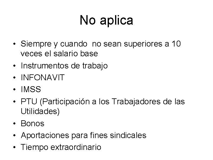 No aplica • Siempre y cuando no sean superiores a 10 veces el salario