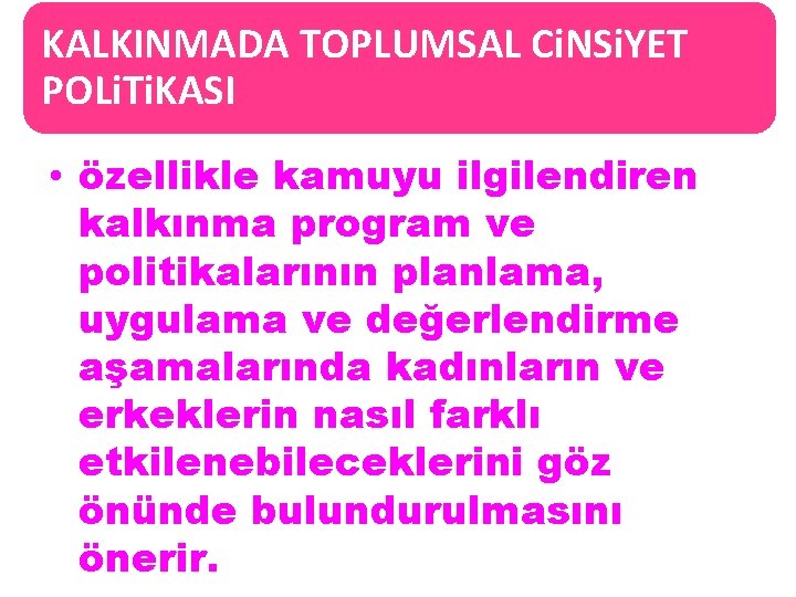 KALKINMADA TOPLUMSAL Ci. NSi. YET POLi. Ti. KASI • özellikle kamuyu ilgilendiren kalkınma program