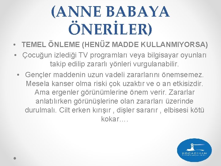 (ANNE BABAYA ÖNERİLER) • TEMEL ÖNLEME (HENÜZ MADDE KULLANMIYORSA) • Çocuğun izlediği TV programları