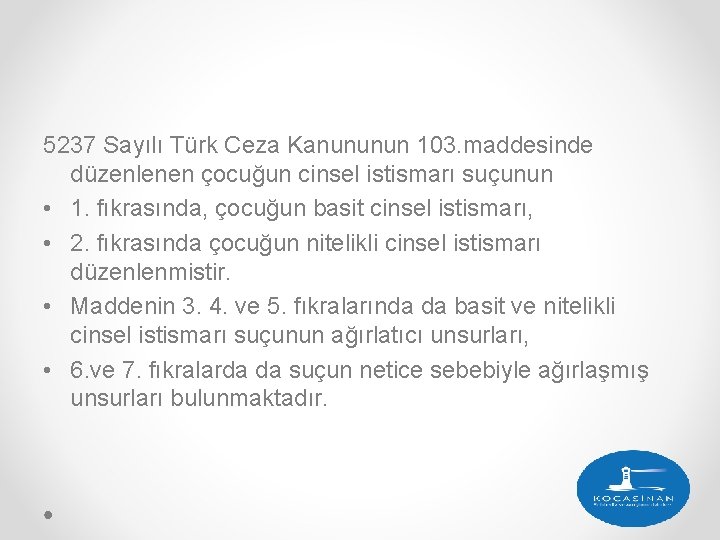 5237 Sayılı Türk Ceza Kanununun 103. maddesinde düzenlenen çocuğun cinsel istismarı suçunun • 1.