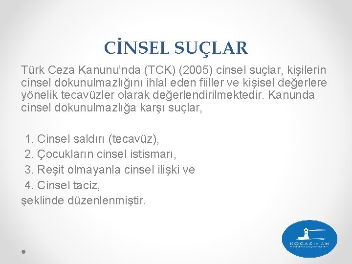 CİNSEL SUÇLAR Türk Ceza Kanunu’nda (TCK) (2005) cinsel suçlar, kişilerin cinsel dokunulmazlığını ihlal eden