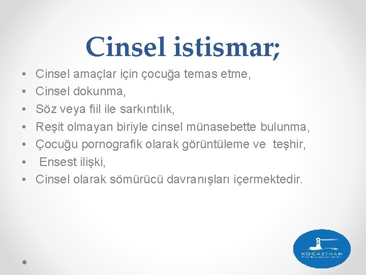 Cinsel istismar; • • Cinsel amaçlar için çocuğa temas etme, Cinsel dokunma, Söz veya