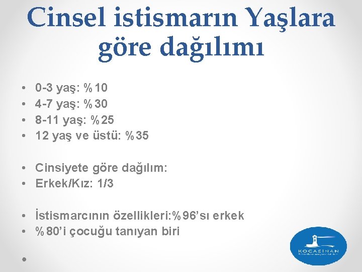 Cinsel istismarın Yaşlara göre dağılımı • • 0 -3 yaş: %10 4 -7 yaş: