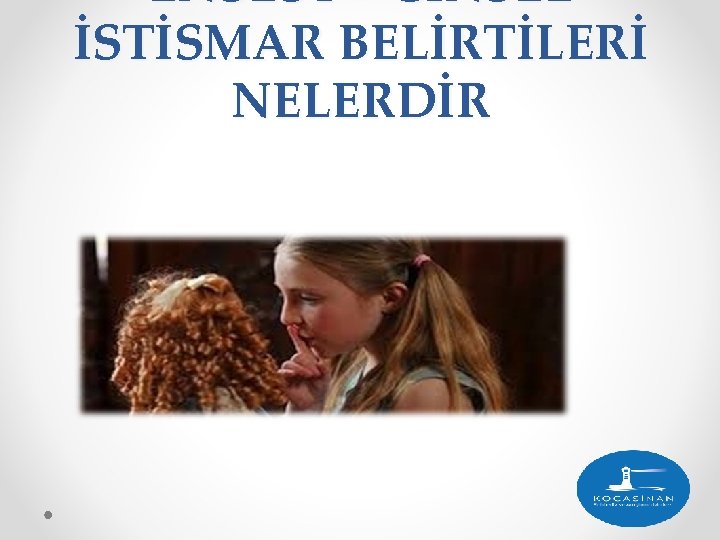 ENSEST – CİNSEL İSTİSMAR BELİRTİLERİ NELERDİR 