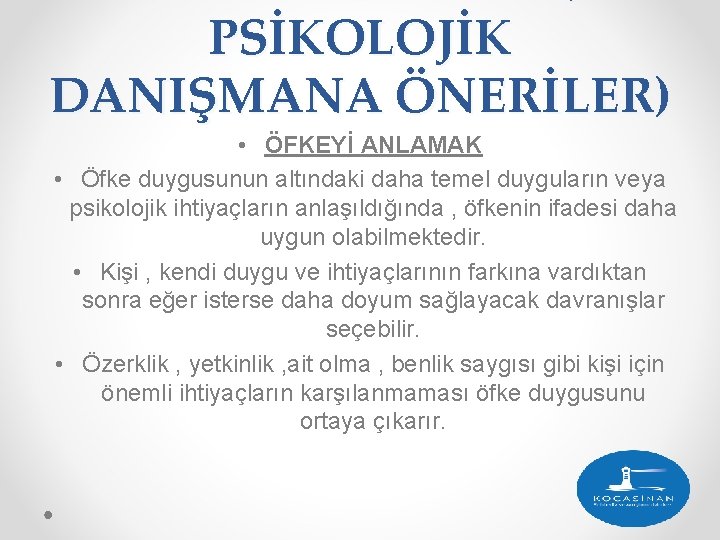 PSİKOLOJİK DANIŞMANA ÖNERİLER) • ÖFKEYİ ANLAMAK • Öfke duygusunun altındaki daha temel duyguların veya