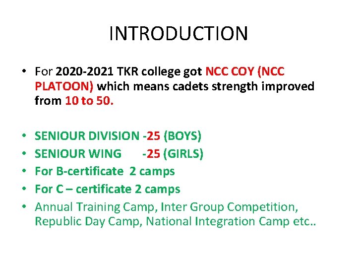 INTRODUCTION • For 2020 -2021 TKR college got NCC COY (NCC PLATOON) which means