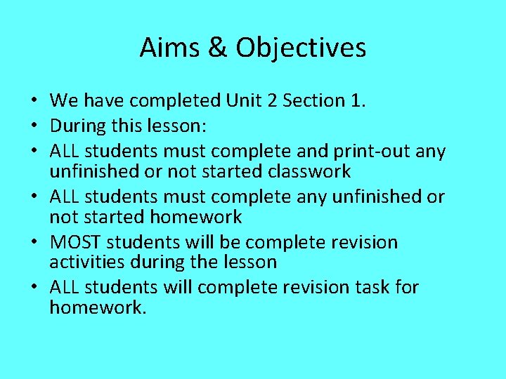 Aims & Objectives • We have completed Unit 2 Section 1. • During this