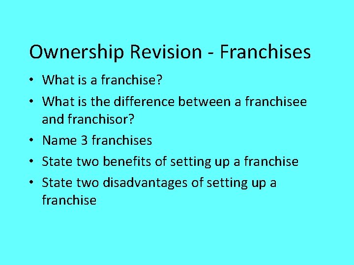 Ownership Revision - Franchises • What is a franchise? • What is the difference