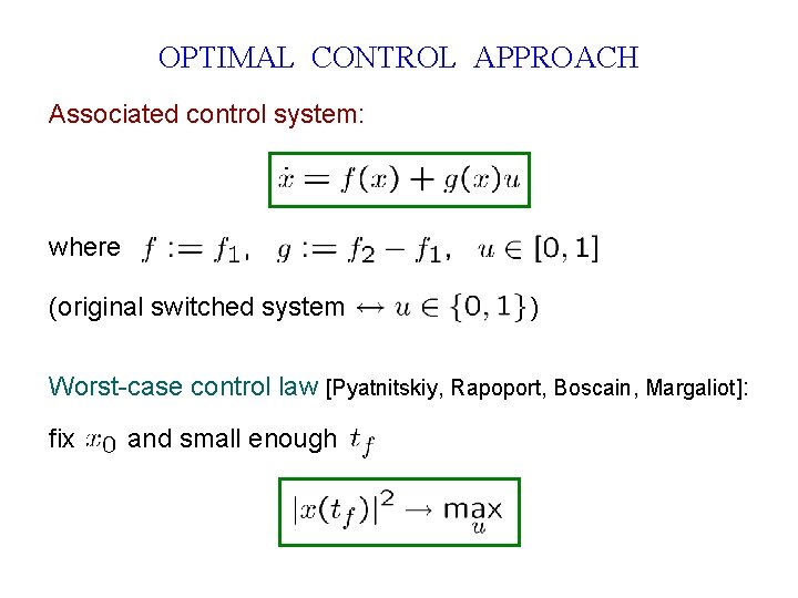 OPTIMAL CONTROL APPROACH Associated control system: where (original switched system ) Worst-case control law