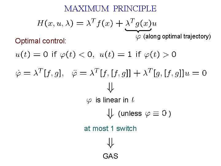 MAXIMUM PRINCIPLE (along optimal trajectory) Optimal control: is linear in (unless at most 1