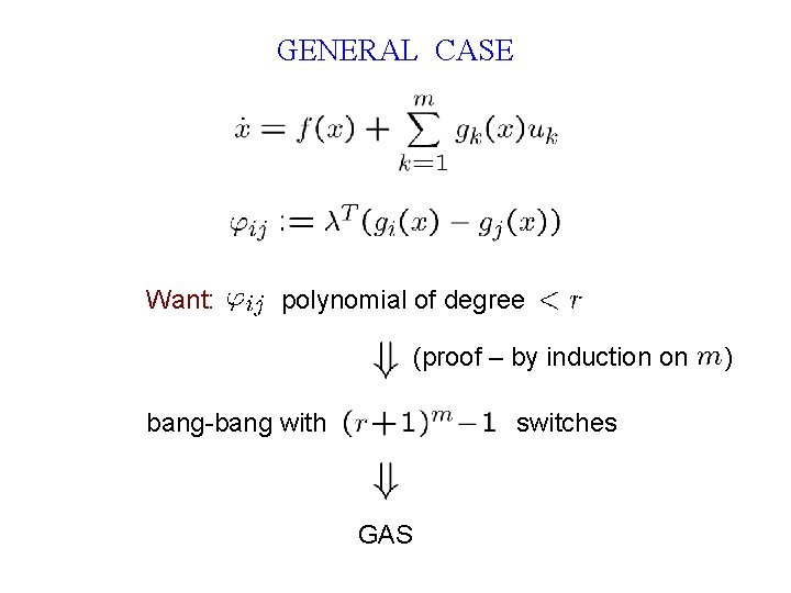 GENERAL CASE Want: polynomial of degree (proof – by induction on bang-bang with switches