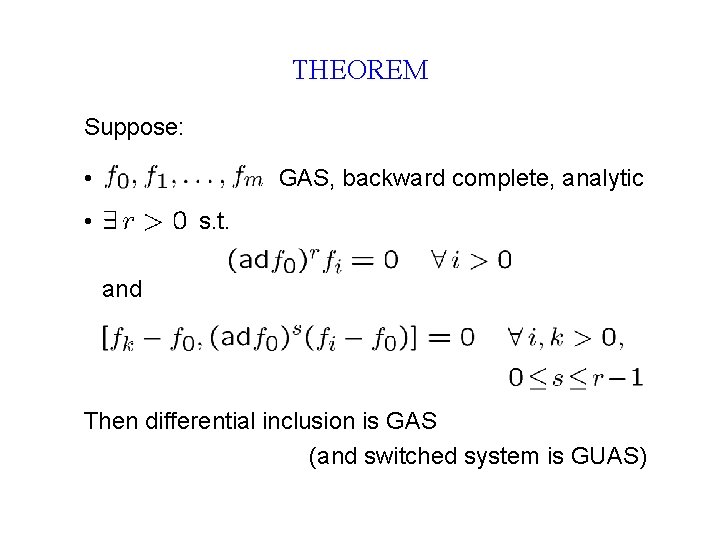 THEOREM Suppose: • GAS, backward complete, analytic • s. t. and Then differential inclusion