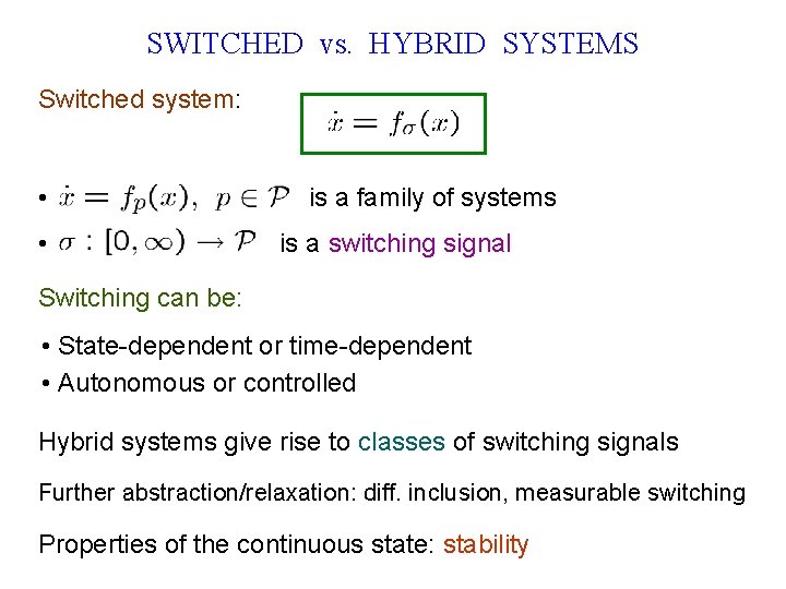 SWITCHED vs. HYBRID SYSTEMS Switched system: • • is a family of systems is