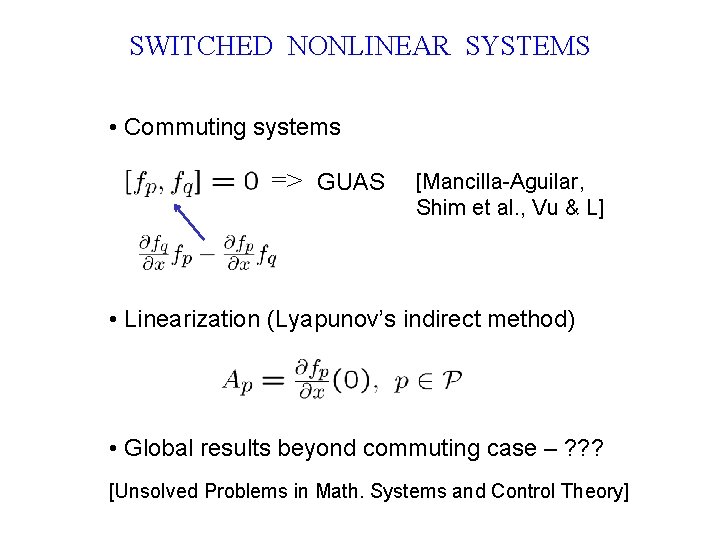 SWITCHED NONLINEAR SYSTEMS • Commuting systems => GUAS [Mancilla-Aguilar, Shim et al. , Vu