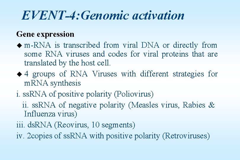 EVENT-4: Genomic activation Gene expression u m-RNA is transcribed from viral DNA or directly