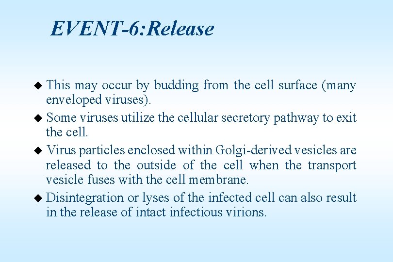 EVENT-6: Release u This may occur by budding from the cell surface (many enveloped