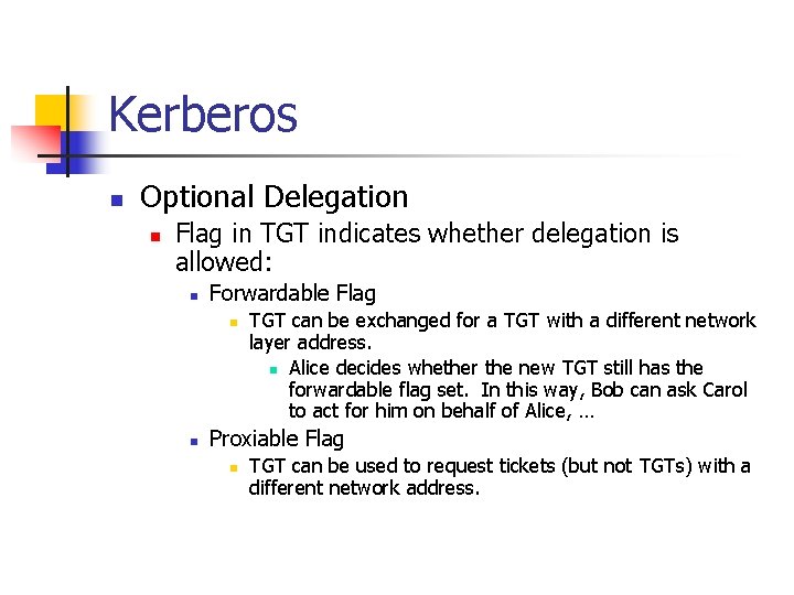 Kerberos n Optional Delegation n Flag in TGT indicates whether delegation is allowed: n