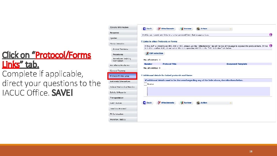 Click on “Protocol/Forms Links” tab. Complete if applicable, direct your questions to the IACUC