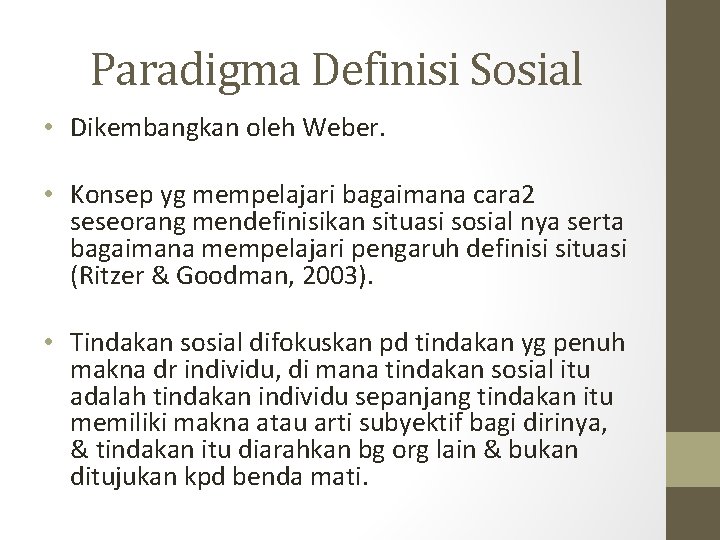 Paradigma Definisi Sosial • Dikembangkan oleh Weber. • Konsep yg mempelajari bagaimana cara 2