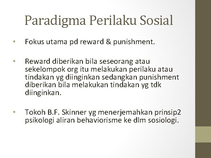 Paradigma Perilaku Sosial • Fokus utama pd reward & punishment. • Reward diberikan bila