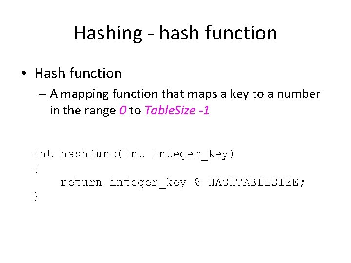 Hashing - hash function • Hash function – A mapping function that maps a Hashing - hash function • Hash function – A mapping function that maps a