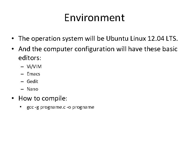 Environment • The operation system will be Ubuntu Linux 12. 04 LTS. • And Environment • The operation system will be Ubuntu Linux 12. 04 LTS. • And