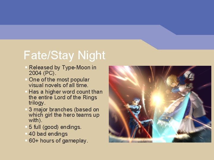 Fate/Stay Night § Released by Type-Moon in 2004 (PC). § One of the most