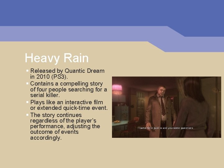 Heavy Rain § Released by Quantic Dream in 2010 (PS 3). § Contains a