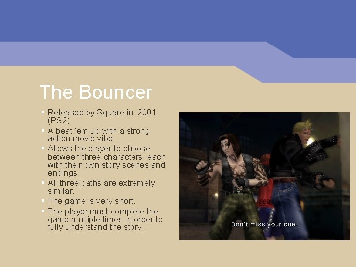 The Bouncer § Released by Square in 2001 (PS 2). § A beat ‘em