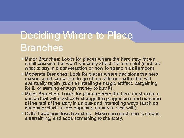 Deciding Where to Place Branches § Minor Branches: Looks for places where the hero