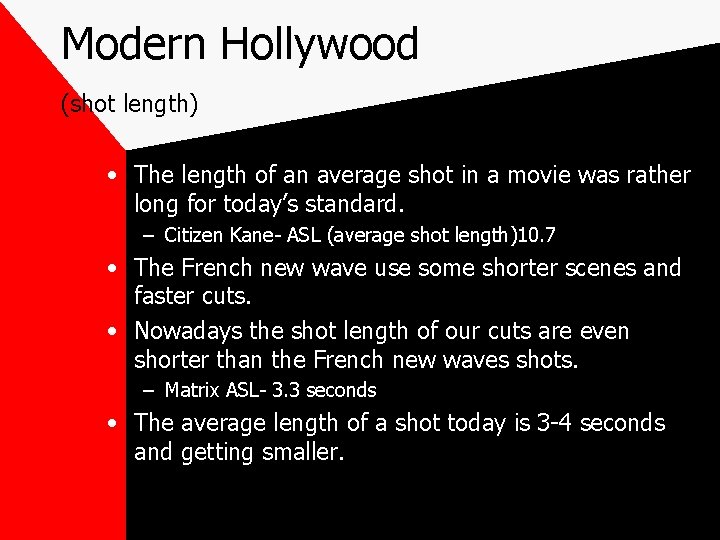 Modern Hollywood (shot length) • The length of an average shot in a movie