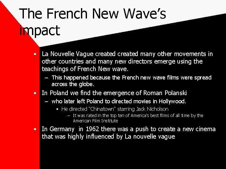 The French New Wave’s impact • La Nouvelle Vague created many other movements in