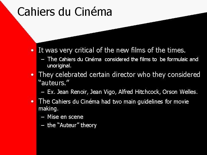 Cahiers du Cinéma • It was very critical of the new films of the