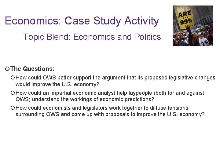 Economics: Case Study Activity Topic Blend: Economics and Politics ¡The Questions: ¡ How could