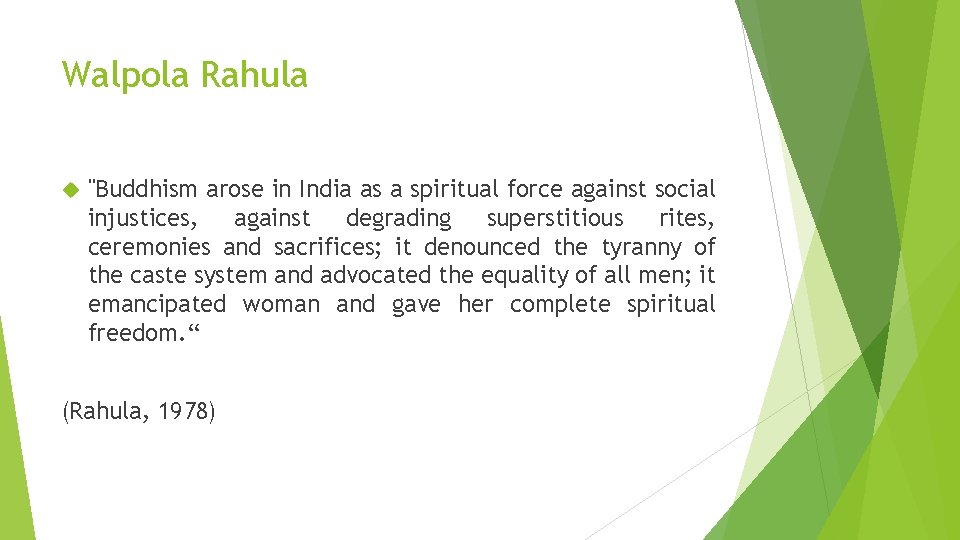 Walpola Rahula "Buddhism arose in India as a spiritual force against social injustices, against