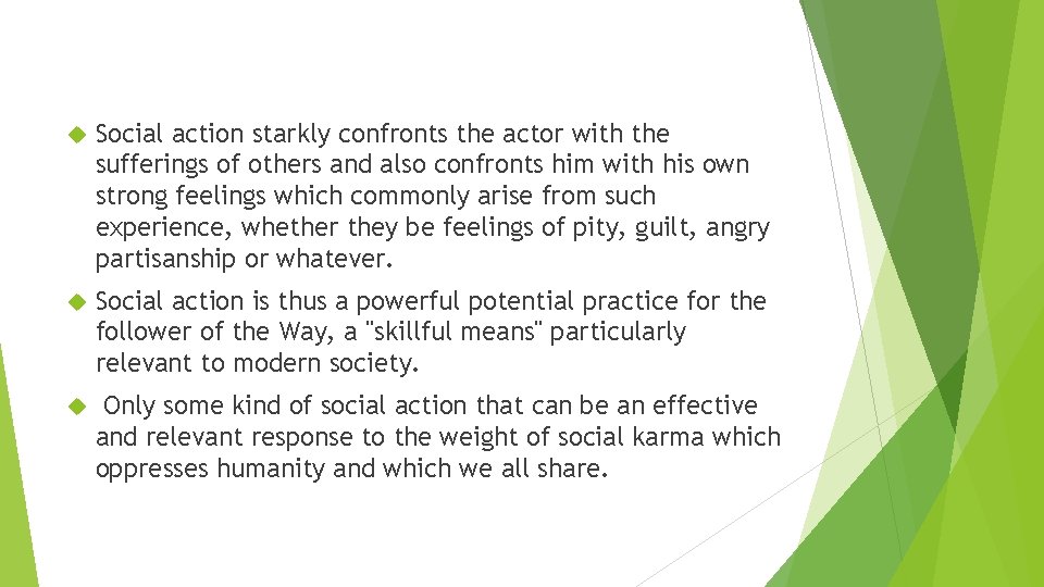  Social action starkly confronts the actor with the sufferings of others and also
