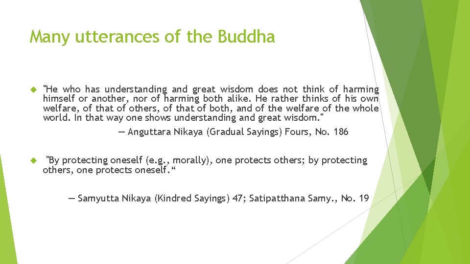 Many utterances of the Buddha "He who has understanding and great wisdom does not