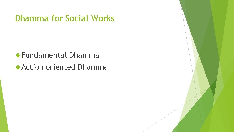 Dhamma for Social Works Fundamental Action Dhamma oriented Dhamma 